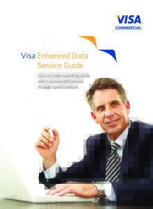 Visa Enhanced Data Service Guide How to lower operating costs and maximize efficiencies through spend analysis