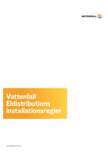 Vattenfall Eldistributions installationsregler Vattenfall Distribution