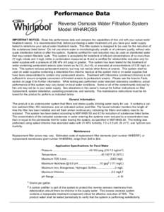 Performance Data  Reverse Osmosis Water Filtration System Model WHAROS5  IMPORTANT NOTICE: Read this performance data and compare the capabilities of this unit with your actual water