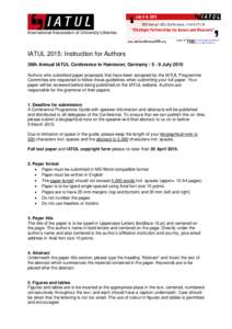 International Association of University Libraries  IATUL 2015: Instruction for Authors 36th Annual IATUL Conference in Hannover, Germany[removed]July 2015 Authors who submitted paper proposals that have been accepted by 