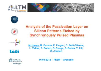 Analysis of the Passivation Layer on Silicon Patterns Etched by Synchronously Pulsed Plasmas M. Haass, M. Darnon, E. Pargon, C. Petit-Etienne, L. Vallier, P. Bodart, G. Cunge, S. Banna, T. Lill, O. Joubert