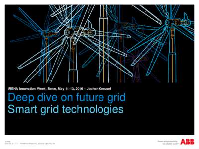 IRENA Innovation Week, Bonn, May 11-13, 2016 – Jochen Kreusel  Deep dive on future grid Smart grid technologies © ABB