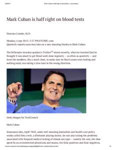 [removed]Mark Cuban is half right on blood tests—commentary Mark Cuban is half right on blood tests Florence Comite, M.D.