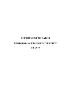 DEPARTMENT OF LABOR PERFORMANCE BUDGET OVERVIEW FY 2010 TABLE OF CONTENTS Introduction..........................................................................................................................1