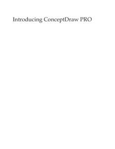 Introducing ConceptDraw PRO  Contents Introducing ConceptDraw PRO. ..................................................... 1 What is ConceptDraw PRO?....................................................................
