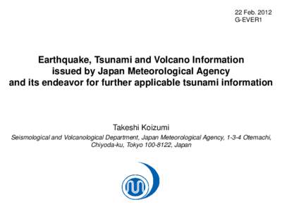 22 FebG-EVER1 Earthquake, Tsunami and Volcano Information issued by Japan Meteorological Agency and its endeavor for further applicable tsunami information