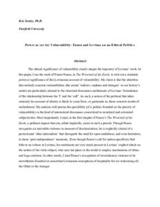 Kris Sealey, Ph.D. Fairfield University Power as (or in) Vulnerability: Fanon and Levinas on an Ethical Politics  Abstract