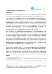 The Idea of Writing, 24-25 October 2014, Leiden Beyond Speech? Ferdinand de Saussure’s concept of writing as encoding of speech has since long been modified, and on some points rejected. Writing is so much more than sp