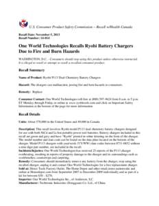 U.S. Consumer Product Safety Commission – Recall w/Health Canada Recall Date: November 5, 2013 Recall Number: One World Technologies Recalls Ryobi Battery Chargers Due to Fire and Burn Hazards