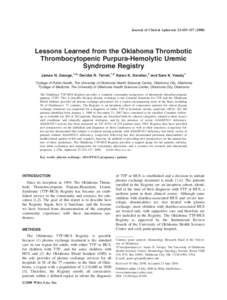 Journal of Clinical Apheresis 23:129–[removed]Lessons Learned from the Oklahoma Thrombotic Thrombocytopenic Purpura-Hemolytic Uremic Syndrome Registry James N. George,1,2* Deirdra R. Terrell,1,2 Karen K. Swisher,2 a