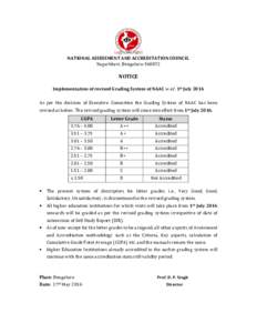 NATIONAL ASSESSMENT AND ACCREDITATION COUNCIL Nagarbhavi, BengaluruNOTICE Implementation of revised Grading System of NAAC w.e.f. 1st July 2016 As per the decision of Executive Committee the Grading System of NAA
