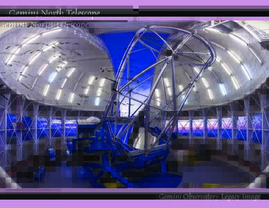 Gemini North Telescope  Image Credit: Gemini Observatory/AURA/Joy Pollard Gemini Observatory Legacy Image