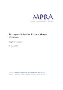 M PRA Munich Personal RePEc Archive Taxpayers Subsidise Private Money Creation. Ralph S. Musgrave