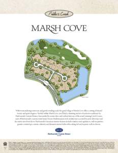 Artist’s Concept  With its meandering waterways and gently winding roads, the gated village of Marsh Cove offers a setting of relaxed beauty and quiet elegance. Nestled within Marsh Cove, you’ll find a charming encla