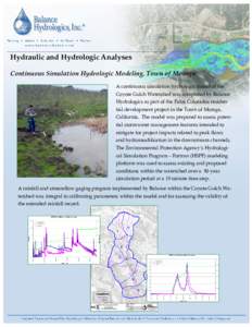 Hydraulic and Hydrologic Analyses Continuous Simulation Hydrologic Modeling, Town of Moraga A continuous simulation hydrologic model of the Coyote Gulch Watershed was completed by Balance Hydrologics as part of the Palos