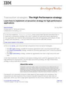 Transaction strategies: The High Performance strategy Learn how to implement a transaction strategy for high-performance applications Mark Richards Director and Sr. Technical Architect Collaborative Consulting, LLC