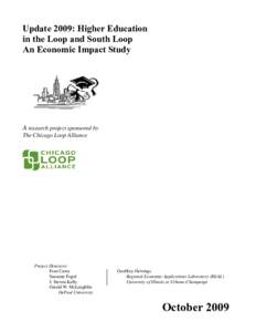 Update 2009: Higher Education in the Loop and South Loop An Economic Impact Study A research project sponsored by The Chicago Loop Alliance