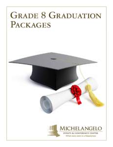 Grade 8 Graduation Packages Michelangelo’s Difference Centrally located to all major highways. Free parking for over 400 automobiles.