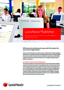LexisNexis® Publisher Deliver premium news and business content straight to the people who need it. Efficient and professional news and information for your entire organization