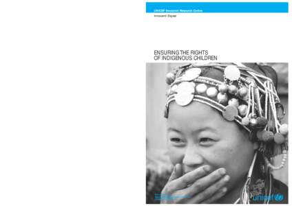 UNICEF Innocenti Research Centre Innocenti Digest ENSURING THE RIGHTS OF INDIGENOUS CHILDREN Around the world, in rural and urban areas alike, indigenous children fre-