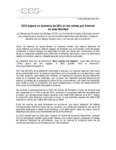 12 de diciembre deCCS espera un aumento de 30% en las ventas por Internet en esta Navidad La Cámara de Comercio de Santiago (CCS) y su Comité de Comercio Electrónico lanzan una campaña para incentivar el uso d