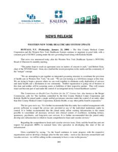 NEWS RELEASE WESTERN NEW YORK HEALTHCARE SYSTEM UPDATE BUFFALO, N.Y. (Wednesday, January 23, 2008) – The Erie County Medical Center Corporation and the Western New York Healthcare System continue to negotiate in good f