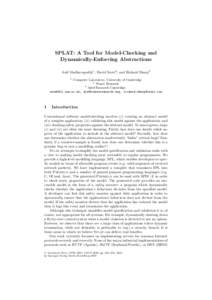 SPLAT: A Tool for Model-Checking and Dynamically-Enforcing Abstractions Anil Madhavapeddy1 , David Scott2 , and Richard Sharp3 1  Computer Laboratory, University of Cambridge