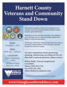 Harnett County Veterans and Community Stand Down This annual event plays a critical role in helping our local veterans, active duty personnel and their families to obtain necessary goods and services.