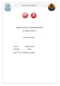 Karayolları Genel Müdürlüğü  REPORT OF IAESTE TRAINEESHIP PROGRAM IN TURKEY WITH TCK  -