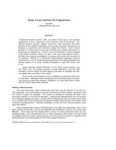 Acme: A User Interface for Programmers Rob Pike [removed] ABSTRACT A hybrid of window system, shell, and editor, Acme gives text-oriented