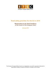 Road safety priorities for the EU in 2014 Memorandum to the Greek Presidency of the Council of the European Union JanuaryThe European Transport Safety Council is an independent, non-profit organisation dedicated t