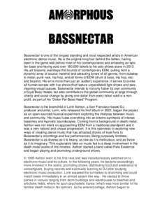 BASSNECTAR Bassnectar is one of the longest standing and most respected artists in American electronic dance music. He is the original long hair behind the tables, having been in the game well before most of his contempo