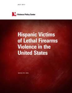 J ULYHispanic Victims of Lethal Firearms Violence in the United States