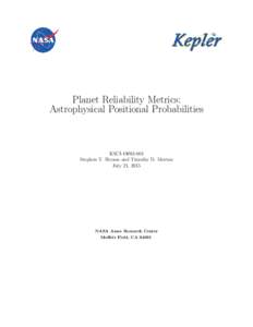 Planet Reliability Metrics: Astrophysical Positional Probabilities KSCIStephen T. Bryson and Timothy D. Morton July 21, 2015