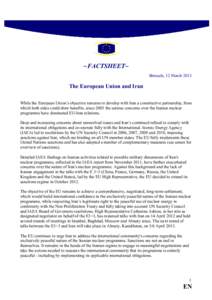 ~FACTSHEET~ Brussels, 12 March 2013 The European Union and Iran While the European Union’s objective remains to develop with Iran a constructive partnership, from which both sides could draw benefits, since 2005 the se