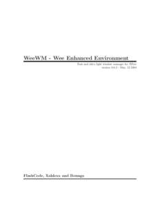 WeeWM - Wee Enhanced Environment Fast and ultra light window manager for XFree versionMay, FlashCode, Xahlexx and Bounga