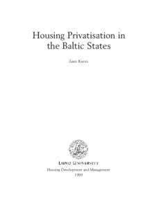 Housing Privatisation in the Baltic States Janis Kursis Housing Development and Management 1999