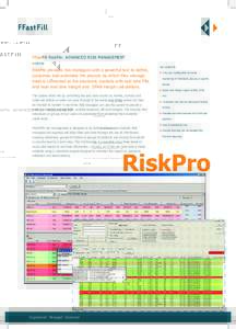 FFastFill RiskPro: ADVANCED RISK MANAGEMENT OVERVIEW RiskPro provides risk managers with a powerful tool to define, customise and automate the process by which they manage traders connected to the electronic markets with