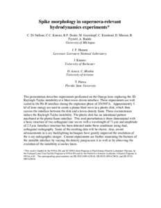 Spike morphology in supernova-relevant hydrodynamics experiments* C. Di Stefano, C.C. Kuranz, R.P. Drake, M. Grosskopf, C. Krauland, D. Marion, B. Fryxell, A. Budde University of Michigan J. F. Hansen