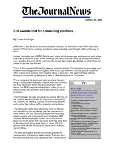 October 23, 2003  EPA awards IBM for commuting practices By Caren Halbfinger ARMONK — Jim Sinocchi, a communications manager for IBM who lives in West Nyack but works in White Plains, routinely avoids the stress-induci