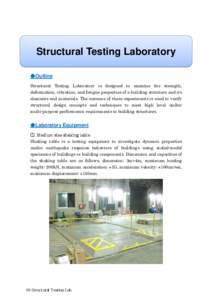 Structural Testing Laboratory ●Outline Structural Testing Laboratory is designed to examine the strength, deformation, vibration, and fatigue properties of a building structure and its elements and materials. The outco