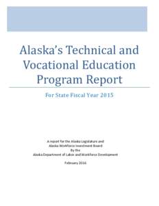 Alaska’s Technical and Vocational Education Program Report For State Fiscal YearA report for the Alaska Legislature and