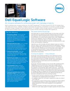 Dell EqualLogic Software All-inclusive software for enterprise power with everyday simplicity Built on patented peer storage architecture, the Dell™ EqualLogic™ PS Series Internet SCSI (iSCSI) storage arrays offer hi