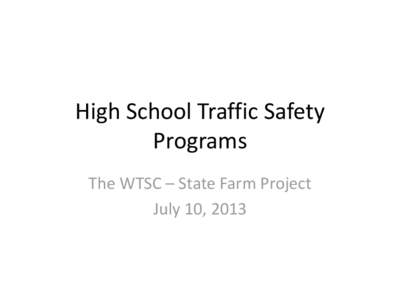 High School Traffic Safety Programs The WTSC – State Farm Project July 10, 2013  Washington Driver Fatal-Crash Involvement Rates, [removed]