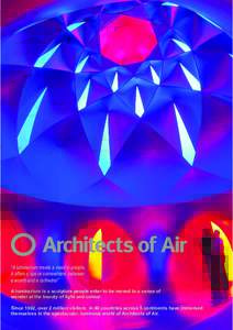 “A luminarium meets a need in people, it offers a space somewhere between a womb and a cathedral” A luminarium is a sculpture people enter to be moved to a sense of wonder at the beauty of light and colour. Since 199