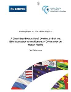 Working Paper No. 150 – FebruaryA GIANT STEP BACKWARDS? OPINION 2/13 ON THE EU’S ACCESSION TO THE EUROPEAN CONVENTION ON HUMAN RIGHTS Jed Odermatt