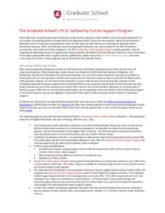 The Graduate School’s Ph.D. Fellowship Tuition Support Program Most nationally-competitive graduate fellowships include a tuition allowance (often called a cost of education allowance) for the purpose of providing part