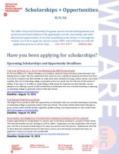 Scholarships + OpportunitiesThe Office of Special Scholarship Programs assists current undergraduate and professional school students with applying for awards, internships and other educational opportunities. If 