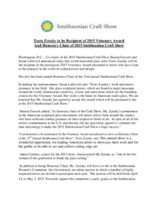 Toots Zynsky to be Recipient of 2015 Visionary Award And Honorary Chair of 2015 Smithsonian Craft Show Washington, D.C….Co-chairs of the 2015 Smithsonian Craft Show Sharon Fawcett and Susan Labovich announced today tha