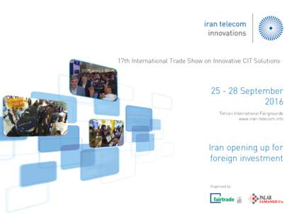 17th International Trade Show on Innovative CIT SolutionsSeptember 2016 Tehran International Fairgrounds www.iran-telecom.info